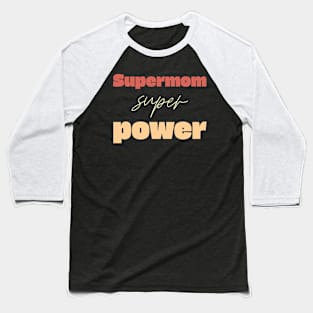 supermom super power Baseball T-Shirt